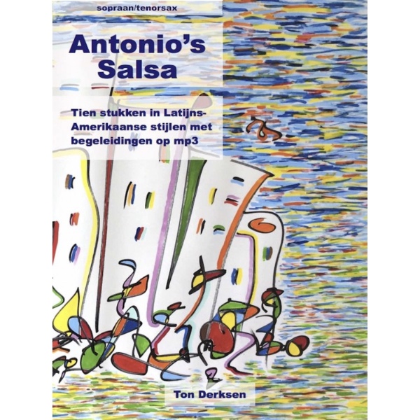 Ton Derksen: Antonio's Salsa sopraan- & tenorsax