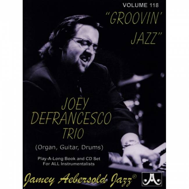 Aebersold vol. 118: Joey Defrancesco-Groovin' Jazz