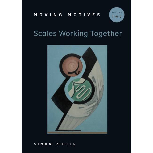 Simon Rigter: Moving Motives vol. 2 Scales Working Together